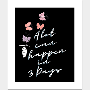 A lot can happen in three Days Posters and Art